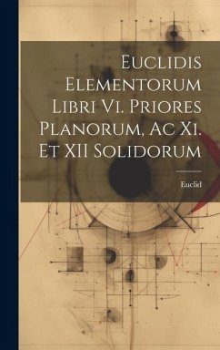 Euclidis Elementorum Libri Vi. Priores Planorum, Ac Xi. Et XII Solidorum - Euclid