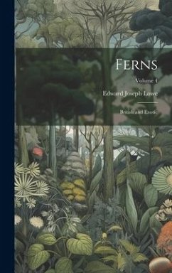 Ferns: British and Exotic; Volume 4 - Lowe, Edward Joseph