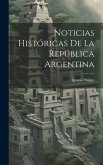 Noticias Históricas De La República Argentina