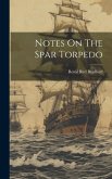 Notes On The Spar Torpedo