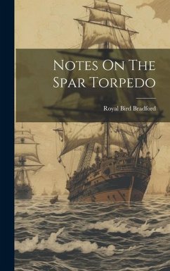 Notes On The Spar Torpedo - Bradford, Royal Bird