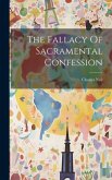 The Fallacy Of Sacramental Confession