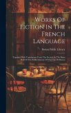 Works Of Fiction In The French Language: Together With Translations From The French, In The Bates Hall Of The Public Library Of The City Of Boston