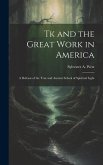 Tk and the Great Work in America: A Defense of the True and Ancient School of Spiritual Light