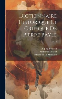 Dictionnaire historique et critique de Pierre Bayle; Tome 9 - Bayle, Pierre