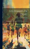 Les femmes de sport: Preface par Arsène Houssaye et lettre de Catulle Mendès