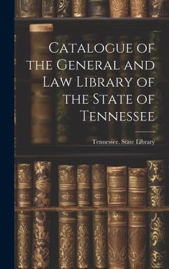Catalogue of the General and Law Library of the State of Tennessee