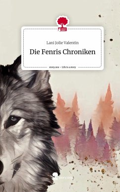 Die Fenris Chroniken. Life is a Story - story.one - Valentin, Lani Jolie