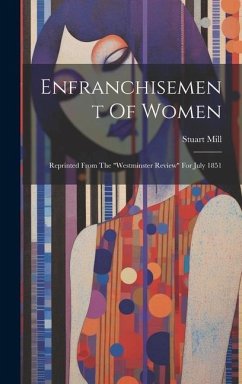 Enfranchisement Of Women: Reprinted From The 