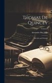 Thomas De Quincey: His Life and Writings; Volume 1