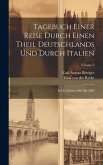 Tagebuch Einer Reise Durch Einen Theil Deutschlands Und Durch Italien: In Den Jahren 1804 Bis 1806; Volume 3