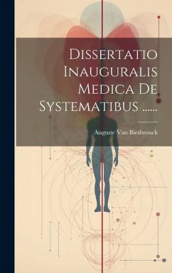 Dissertatio Inauguralis Medica De Systematibus ...... - Biesbrouck, Auguste Van
