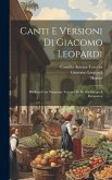 Canti E Versioni Di Giacomo Leopardi: Publicati Con Numerose Varianti Di Su Gli Autografi Recanatesi
