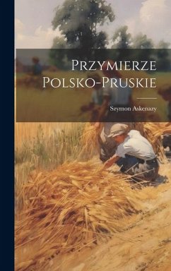 Przymierze Polsko-Pruskie - Askenazy, Szymon