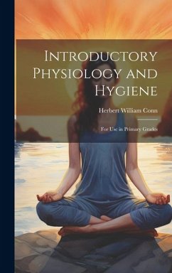 Introductory Physiology and Hygiene: For Use in Primary Grades - Conn, Herbert William