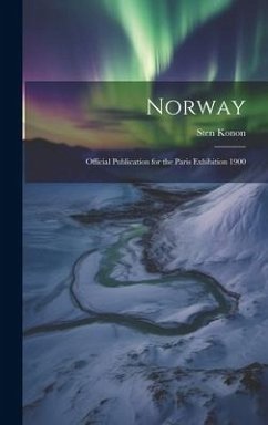 Norway: Official Publication for the Paris Exhibition 1900 - Konon, Sten