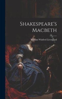 Shakespeare's Macbeth - Livengood, William Winfred