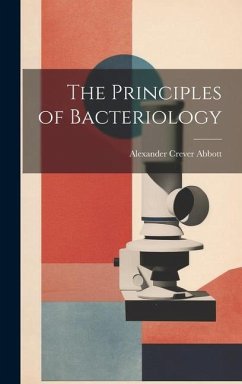 The Principles of Bacteriology - Abbott, Alexander Crever