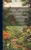 Tanglewood Tales, for Girls and Boys: Being a Second Wonderbook