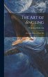 The Art of Angling; How and Where to... - Bild 1