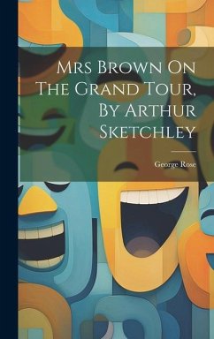 Mrs Brown On The Grand Tour, By Arthur Sketchley - Rose, George