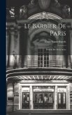 Le Barbier De Paris: Drame En Trois Actes