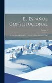 El Español Constitucional: Ó, Miscelánea De Política, Ciencias Y Artes, Literatura, &c; Volume 2
