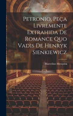 Petronio, Peça Livremente Extrahida De Romance Quo Vadis De Henryk Sienkiewicz - Mesquita, Marcelino