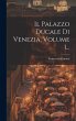 Il Palazzo Ducale Di Venezia, Volume... - Bild 1