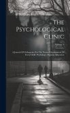 The Psychological Clinic: A Journal Of Orthogenics For The Normal Development Of Every Child. Psychology, Hygiene, Education; Volume 5