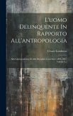 L'uomo Delinquente In Rapporto All'antropologia: Alla Giurisprudenza Ed Alle Discipline Carcerarie. 1896-1897, Volume 3...