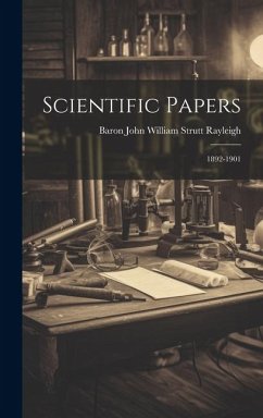 Scientific Papers: 1892-1901 - Rayleigh, Baron John William Strutt
