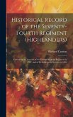Historical Record of the Seventy-Fourth Regiment (Highlanders): Containing an Account of the Formation of the Regiment in 1787, and of Its Subsequent