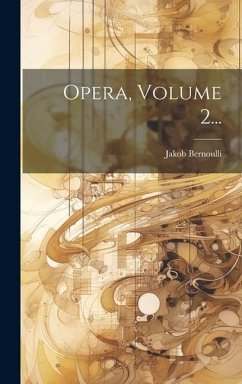 Opera, Volume 2... - Bernoulli, Jakob