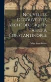 Nouvelles Découvertes Archéologiques Faites À Constantinople