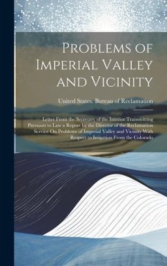 Problems of Imperial Valley and Vicinity: Letter From the Secretary of the Interior Transmitting Pursuant to Law a Report by the Director of the Recla