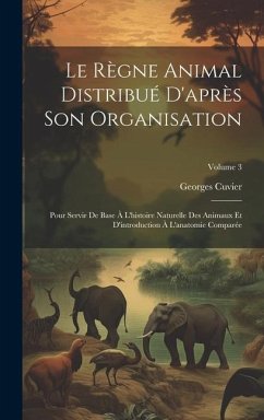 Le Règne Animal Distribué D'après Son Organisation: Pour Servir De Base À L'histoire Naturelle Des Animaux Et D'introduction À L'anatomie Comparée; Vo - Cuvier, Georges