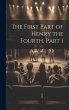 The First Part of Henry the Fourth,... - Bild 1