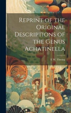 Reprint of the Original Descriptions of the Genus Achatinella - Thwing, E. W.