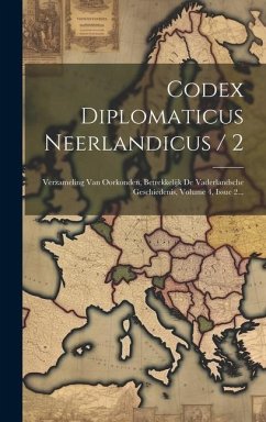 Codex Diplomaticus Neerlandicus / 2: Verzameling Van Oorkonden, Betrekkelijk De Vaderlandsche Geschiedenis, Volume 4, Issue 2... - Anonymous