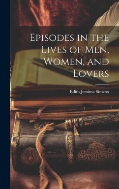 Episodes in the Lives of Men, Women, and Lovers - Simcox, Edith Jemima