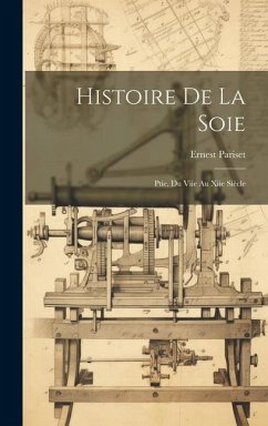 Histoire De La Soie: Ptie. Du Viie Au Xiie Siècle - Pariset, Ernest