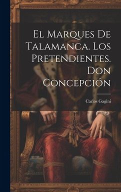 El Marques De Talamanca. Los Pretendientes. Don Concepción - Gagini, Carlos