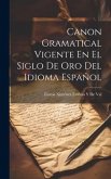 Canon Gramatical Vigente En El Siglo De Oro Del Idioma Español