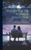 Poetry For The Young, A Collection