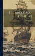 The Art Of Sea-fighting: In Five Parts - Bild 1