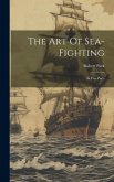 The Art Of Sea-fighting: In Five Parts
