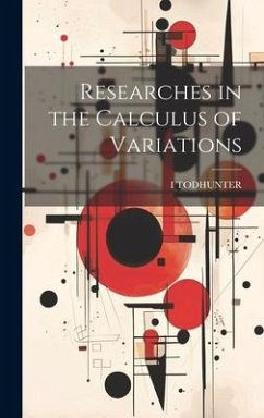 Researches in the Calculus of Variations - Todhunter, I.
