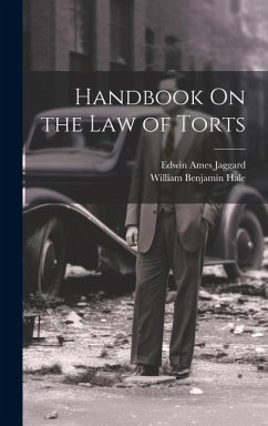 Handbook On the Law of Torts - Hale, William Benjamin; Jaggard, Edwin Ames