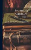Stories by American Authors ...: James, H. a Light Man. Millet, F. D. Yatil. Benjamin, P. the End of New York. Arnold, G. Why Thomas Was Discharged